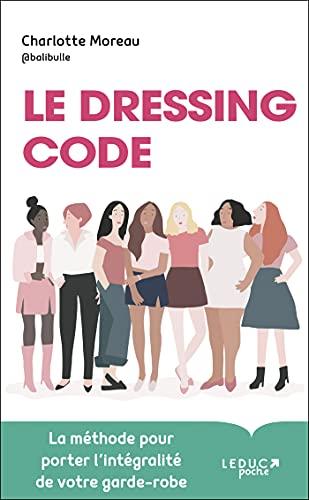 Le dressing code : la méthode pour porter l'intégralité de votre garde-robe