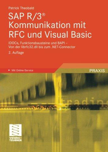 Sap R/3® Kommunikation mit Rfc und Visual Basic: Idocs, Funktionsbausteine Und Bapi - Von Der Librfc32.Dll Bis Zum .Net-Connector (German Edition)