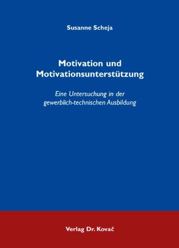 Motivation und Motivationsunterstützung: Eine Untersuchung in der gewerblich-technischen Ausbildung