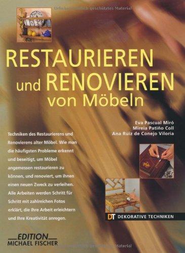 Restaurieren und Renovieren von Möbeln: Wie man die häufigsten Probleme erkennt und beseitigt, um Möbel angemessen restaurieren zu können, und ... Arbeiten werden Schritt für Schritt erklärt