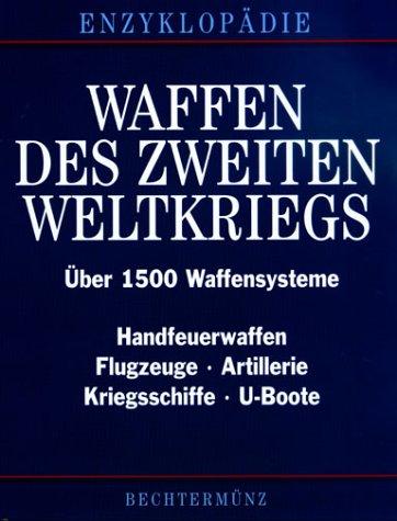 Waffen des Zweiten Weltkriegs. Eine Enzyklopädie