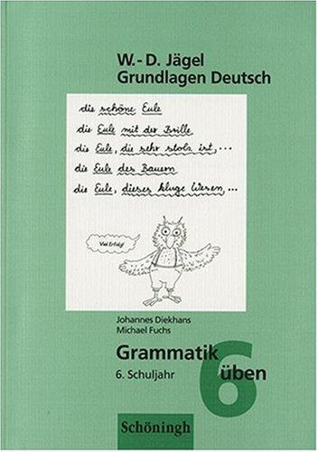 Grundlagen Deutsch. Grammatik üben. 6. Schuljahr. (Lernmaterialien)