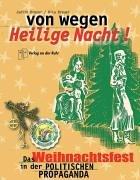 Von wegen Heilige Nacht. Das Weihnachtsfest in der politischen Propaganda.