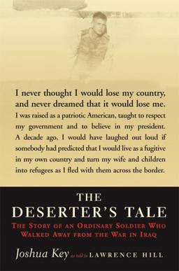 The Deserter's Tale: The Story of an Ordinary Soldier Who Walked Away from the War in Iraq