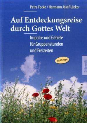 Auf Entdeckungsreise durch Gottes Welt: Impulse und Gebete für Gruppenstunden und Freizeiten