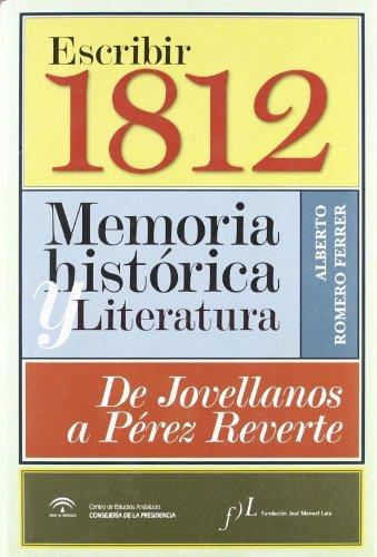 Escribir 1812 : memoria histórica y literatura : de Jovellanos a Pérez Reverte