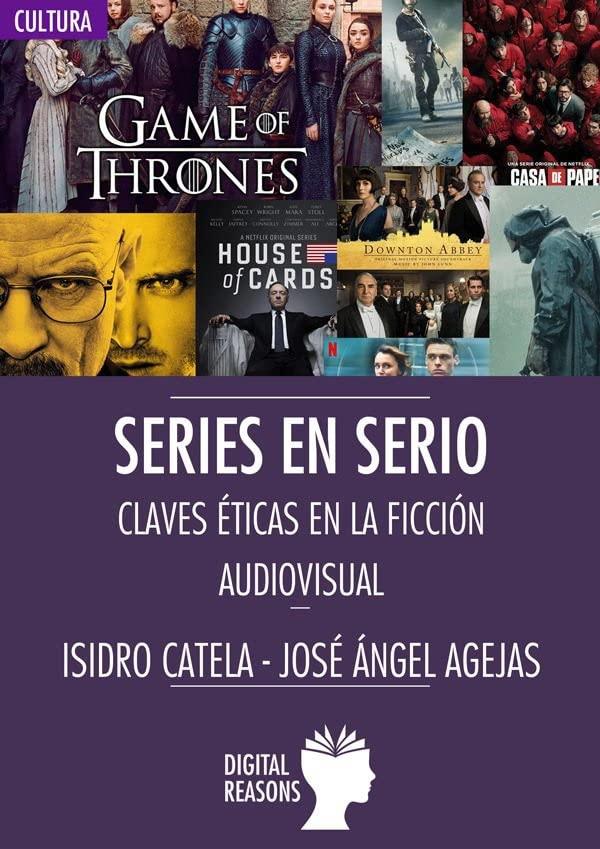 Series en Serio: Claves éticas en la ficción audiovisual (Argumentos para el s. XXI, Band 76)