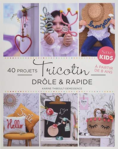 Tricotin drôle & rapide : 40 créations en tricotin mode et déco : à partir de 8 ans