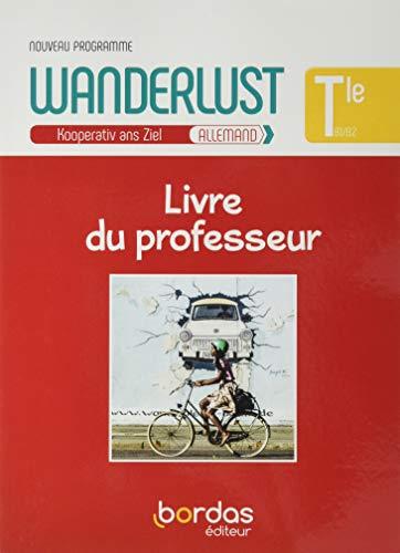 Wanderlust, Kooperativ ans Ziel, allemand terminale, B1-B2 : livre du professeur : nouveau programme