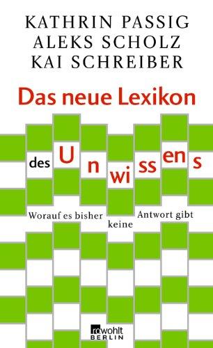 Das neue Lexikon des Unwissens: Worauf es bisher keine Antwort gibt