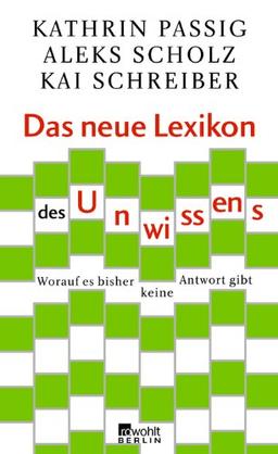 Das neue Lexikon des Unwissens: Worauf es bisher keine Antwort gibt