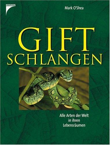 Giftschlangen: Alle Arten der Welt in ihren Lebensräumen