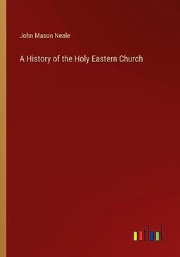 A History of the Holy Eastern Church