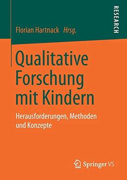 Qualitative Forschung mit Kindern: Herausforderungen, Methoden und Konzepte