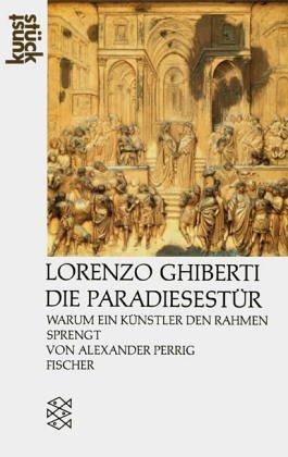 Lorenzo Ghiberti<br /> Die Paradiesestür: Warum ein Künstler den Rahmen sprengt