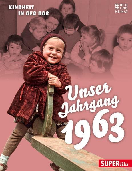 Unser Jahrgang 1963: Kindheit in der DDR