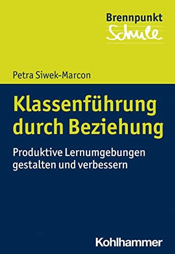 Klassenführung durch Beziehung: Grundlagen und Handlungsstrategien (Brennpunkt Schule)