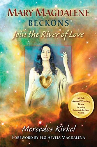 Mary Magdalene Beckons: Join the River of Love (The Magdalene Teachings, Band 1)