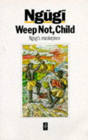 Weep Not, Child (African Writers)