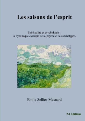 Les saisons de l'esprit : spiritualité et psychologie : la dynamique cyclique de la psyché et ses archétypes