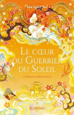 Le Royaume céleste. Vol. 2. Le coeur du guerrier du soleil