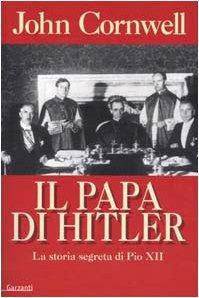 Il papa di Hitler. La storia segreta di Pio XII (Memorie documenti biografie)