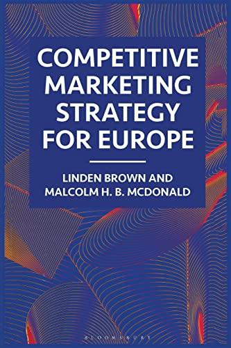 Competitive Marketing Strategy for Europe: Developing, Maintaining and Defending Competitive Advantage