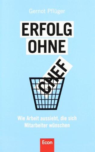 Erfolg ohne Chef: Wie Arbeit aussieht, die sich Mitarbeiter wünschen