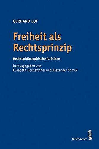 Freiheit als Rechtsprinzip: Rechtsphilosophische Aufsätze