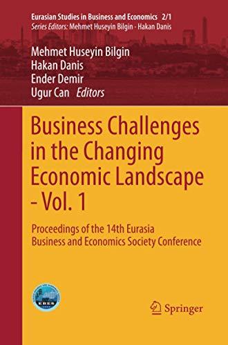 Business Challenges in the Changing Economic Landscape - Vol. 1: Proceedings of the 14th Eurasia Business and Economics Society Conference (Eurasian Studies in Business and Economics)