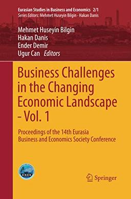 Business Challenges in the Changing Economic Landscape - Vol. 1: Proceedings of the 14th Eurasia Business and Economics Society Conference (Eurasian Studies in Business and Economics)