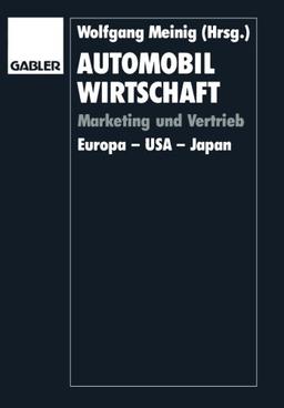 Automobilwirtschaft: Marketing und Vertrieb. Europa - USA - Japan