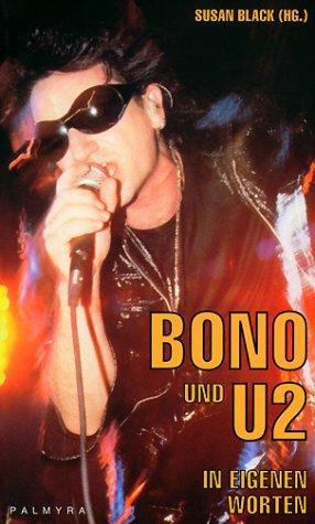 Bono und U 2. In eigenen Worten