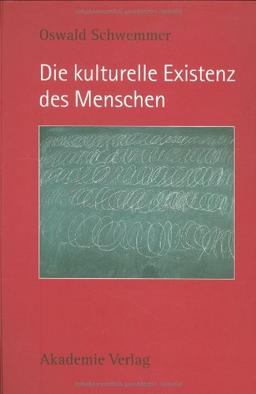 Die kulturelle Existenz des Menschen