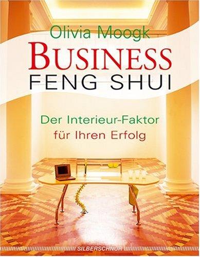 Business-Feng-Shui. Der Interieur-Erfolgsfaktor