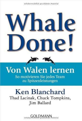 Whale Done!  - Von Walen lernen: So motivieren Sie jedes Team zu Spitzenleistungen