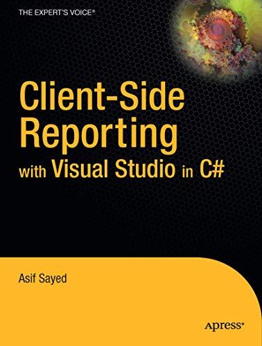 Client-Side Reporting with Visual Studio in C#: Prepare for tomorrow by learning real-world practical reporting projects today! Covering Versons 2005 and 2008 Using C sharp