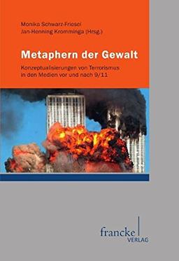 Metaphern der Gewalt: Konzeptualisierungen von Terrorismus in den Medien vor und nach 9/11