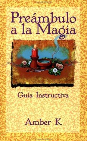 Preambulo a La Magia / True Magick: Guia Instructiva / a Beginner's Guide