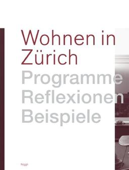 Wohnen in Zürich: Programme, Reflexionen, Beispiele