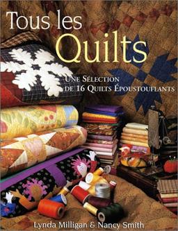 Tous les Quilts. une Selection de 16 Quilts Epoustouflant