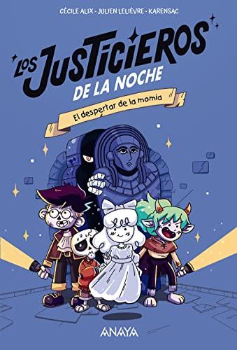 Los justicieros de la noche: El despertar de la momia (LITERATURA INFANTIL - Narrativa infantil)