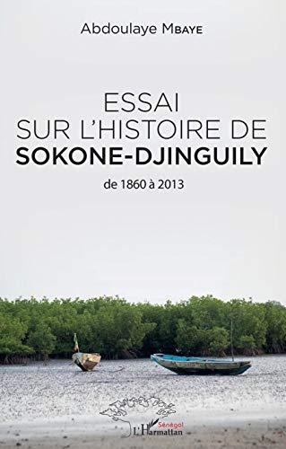 Essai sur l'histoire de Sokone-Djinguily : de 1860 à 2013