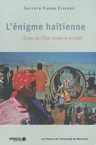 ENIGME HAITIENNE (L'): Echec de l'Etat moderne en Haïti