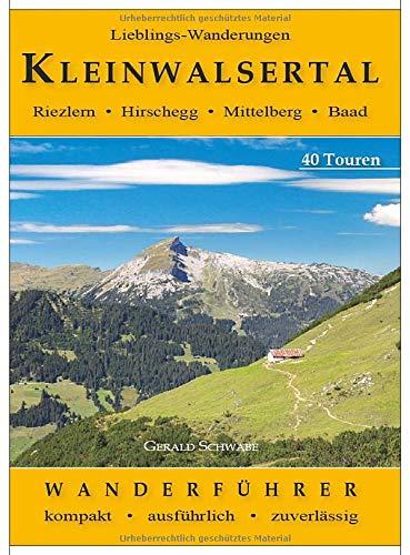 Lieblings-Wanderungen Kleinwalsertal: Riezlern • Hirschegg • Mittelberg • Baad