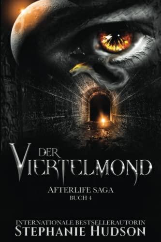 Der Viertelmond: Afterlife Saga Buch 4 (Afterlife Reihe, Band 4)