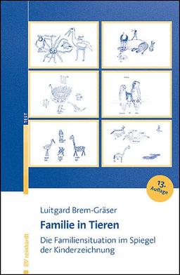 Familie in Tieren: Die Familiensituation im Spiegel der Kinderzeichnung. Entwicklung eines Testverfahrens