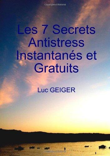 Les 7 Secrets Antistress Instantanés et Gratuits