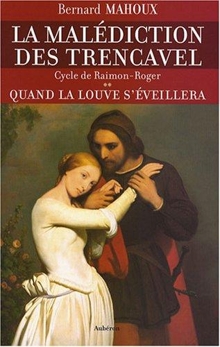 La malédiction des Trencavel : cycle de Raimon-Roger. Vol. 2. Quand la louve s'éveillera