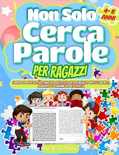 Non Solo Cerca Parole Per Ragazzi: Libro Di Attività Con 100 Puzzles Per Ragazzi Intelligenti,Sudoku e Pagine Di Attività